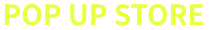 POP UP STORE